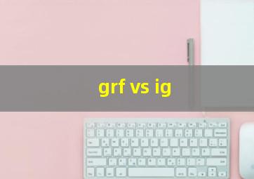 grf vs ig